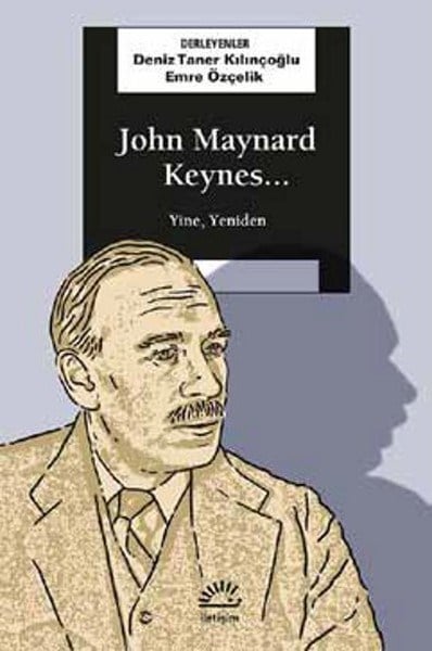 John Maynard Keynes... Yine, Yeniden