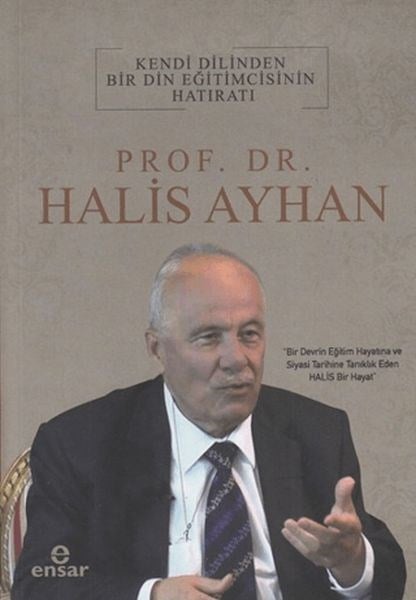 Kendi Dilinden Bir Din Eğitimcisinin Hatıratı - Prof. Dr. Halis Ayhan