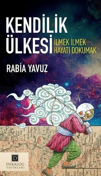 Kendilik Ülkesi:İlmek İlmek Hayatı Dokumak