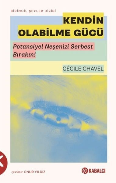 Kendin Olabilme Gücü - Potansiyel Neşenizi Serbest Bırakın!
