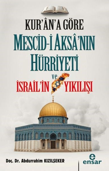 Kur'an'a Göre Mescid-i Aksa'nın Hürriyeti ve İsrail'in Yıkılışı