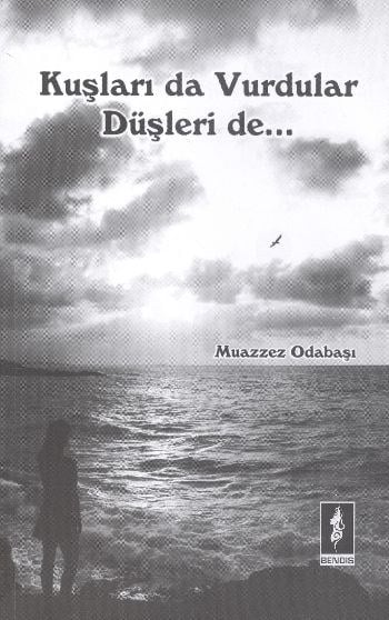 Kuşları da Vurdular Düşleri de...