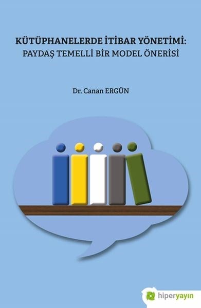 Kütüphanelerde İtibar Yönetimi: Paydaş Temelli Bir Model Önerisi
