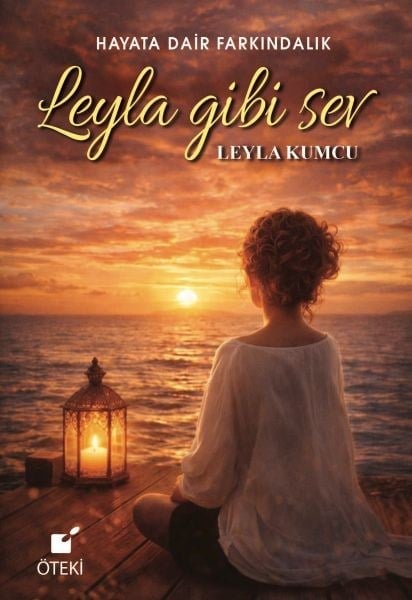 Leyla Gibi Sev (Hayata Dair Farkındalık)