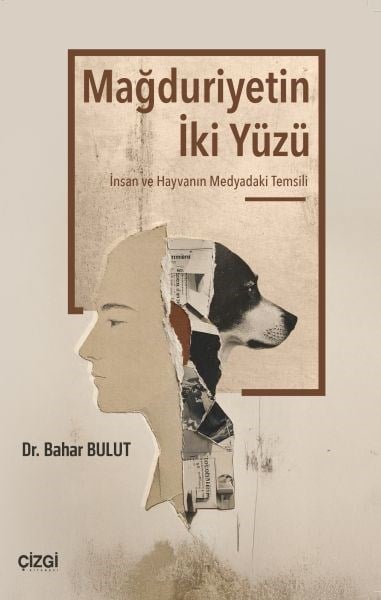 Mağduriyetin İki Yüzü İnsan ve Hayvanın Medyadaki Temsili