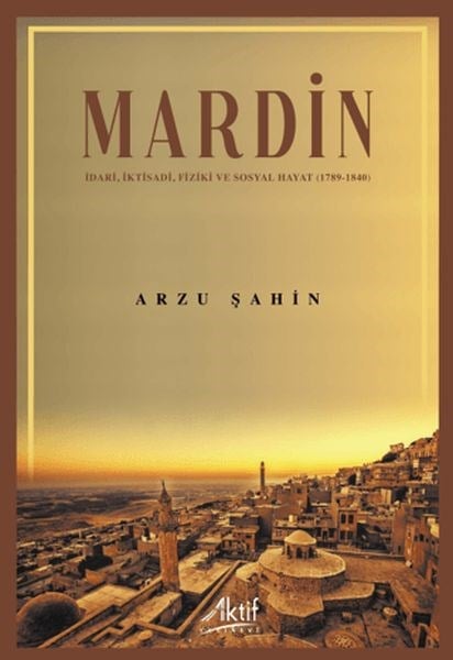 Mardin İdari, İktisadi, Fiziki ve Sosyal Hayat (1789-1840)
