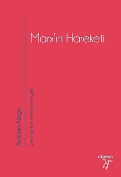 Marx’ın Hareketi Tarihsel ve Güncel Bağlamıyla Operaismo