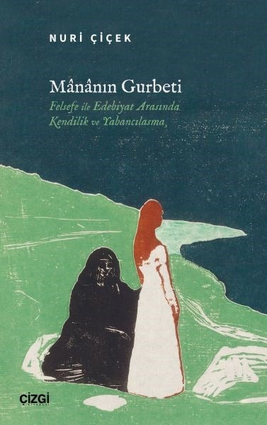 Mânânın Gurbeti Felsefe ile Edebiyat Arasında Kendilik ve Yabancılaşma