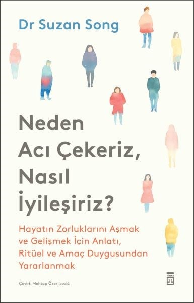Neden Acı Çekeriz, Nasıl İyileşiriz?