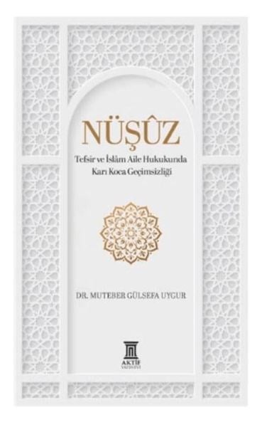 Nüşûz Tefsir ve İslâm Aile Hukukunda Karı Koca Geçimsizliği