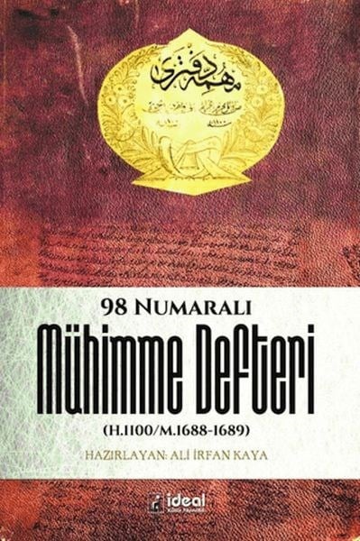 Osmanlı Tarihi Araştırmalarında Bir Kaynak Olarak 98 Numaralı Mühimme Defteri (H.1100/M.1688-1689)