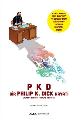 PKD - Bir Philip K. Dick  Hayatı