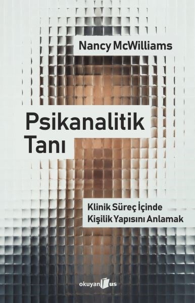 Psikanalitik Tanı Klinik Süreç İçinde Kişilik Yapısını Anlamak