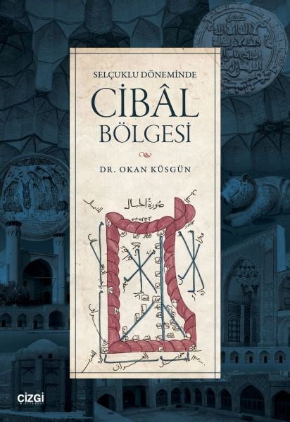 Selçuklu Döneminde Cibâl Bölgesi