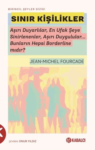 Sınır Kişilikler - Aşırı Duyarlılar, En Ufak Şeye Sinirlenenler, Aşırı Duygulular...