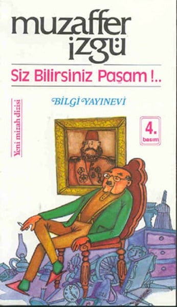 Siz Bilirsiniz Paşam!...