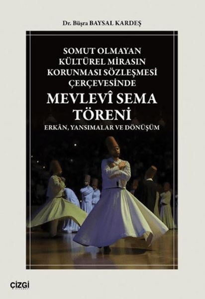 Somut Olmayan Kültürel Mirasın Korunması Sözleşmesi Çerçevesinde Mevlevî Sema Töreni