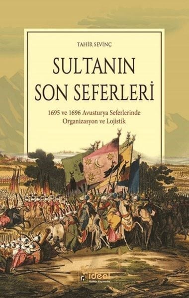 Sultanın Son Seferleri - 1695 ve 1696 Avusturya Seferlerinde Organizasyon ve Lojistik