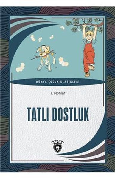 Tatlı Dostluk Dünya Çocuk Klasikleri (7-12 Yaş)