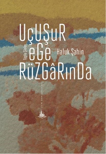 Uçuşur Ege Rüzgarında Toplu Şiirler