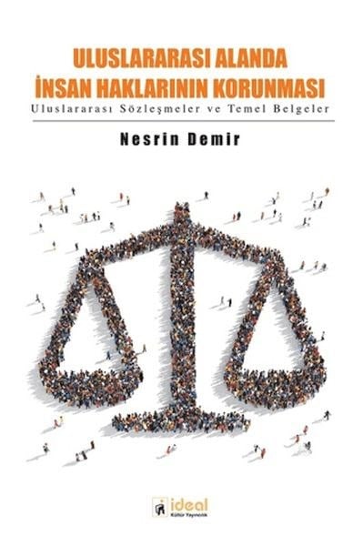 Uluslararası Alanda İnsan Haklarının Korunması - Uluslararası Sözleşmeler Ve Temel Belgeler