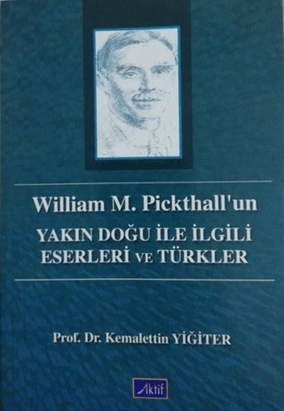William M. Pickthall’un Yakın Doğu İle İlgili Eserleri ve Türkler