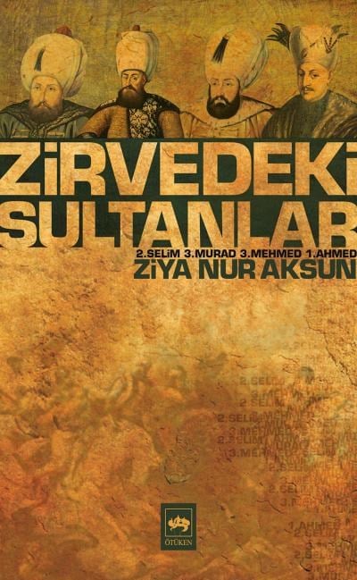 Zirvedeki Sultanlar / 2.Selim - 3.Murad - 3.Mehmed - 1.Ahmed
