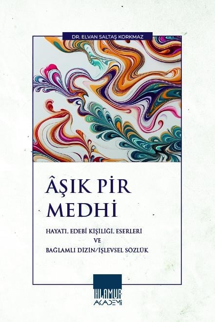 Âşık Pir Medhi;Hayatı, Edebî Kişiliği, Eserleri ve Bağlamlı Dizin-İşlevsel Sözlük