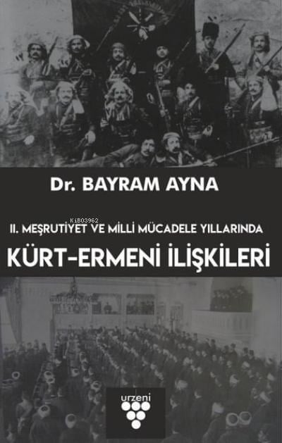 2. Meşrutiyet ve Milli Mücadele Yıllarında Kürt-Ermeni İlişkileri