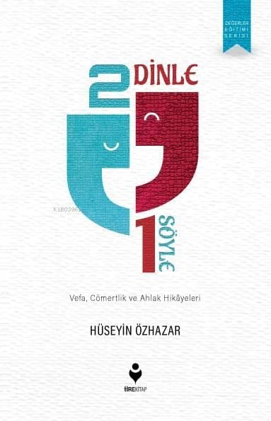 2 Dinle 1 Söyle; Vefa, Cömertlik ve Ahlak Hikayeleri