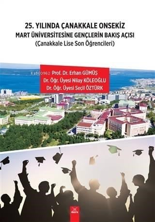 25. Yılında Çanakkale Onsekiz Mart Üniversitesine Gençlerin Bakış Açısı; Çanakkale Lise Son Öğrencileri