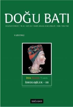 30. Sayı İdeolojiler - III; Düşünce Dergisi Yıl: 8 / Sayı: 30 Kasım, Aralık, Ocak 2004-05