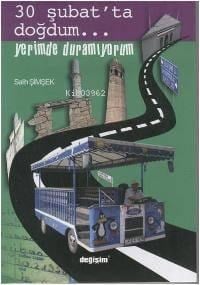 30 Şubat´ta Doğdum Yerimde Duramıyorum