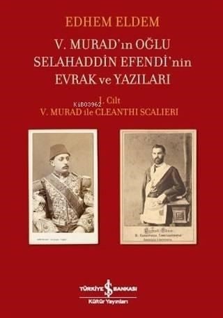5. Murad'ın Oğlu Selahaddin Efendi'nin Evrak ve Yazıları; 1. Cilt 5. Murad ile Cleanthi Scalleri