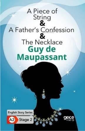 A Piece of String-A Father's Confession-The Necklace/ İngilizce Hikayeler A2 Stage2