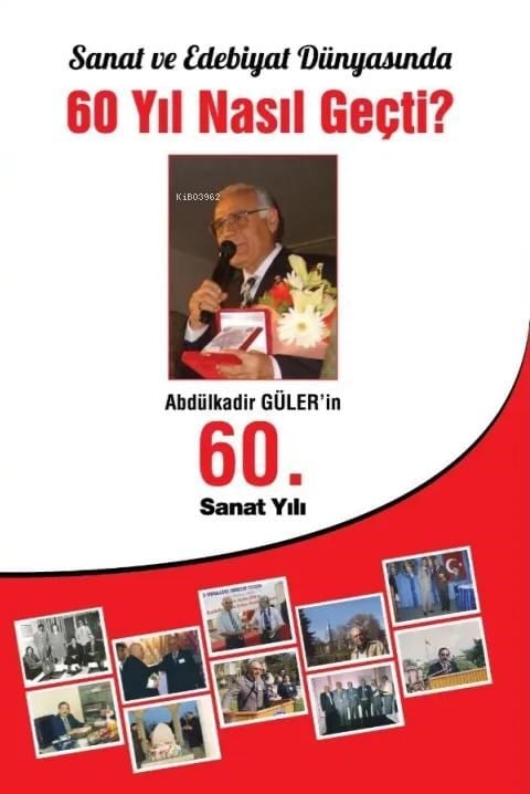 Abdülkadir Güler'in 60. Sanat Yılı - Sanat ve Edebiyat Dünyasında 60 Yıl Nasıl Geçti?