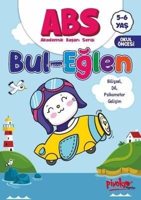 ABS Bul - Eğlen Bilişsel, Dil, Psikomotor Gelişim 5 - 6 Yaş
