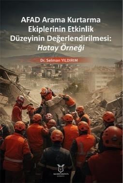Afad Arama Kurtarma Ekiplerinin Etkinlik Düzeyinin Değerlendirilmesi;Hatay Örneği