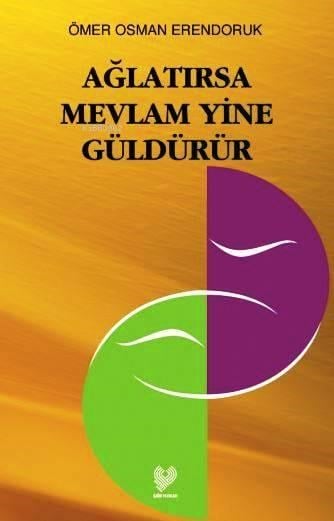 Ağlatırsa Mevlâm Yine Güldürür