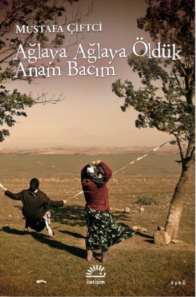 Ağlaya Ağlaya Öldük Anam Bacım