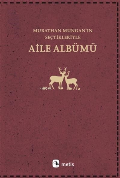 Aile Albümü;Murathan Mungan’ın Seçtikleriyle