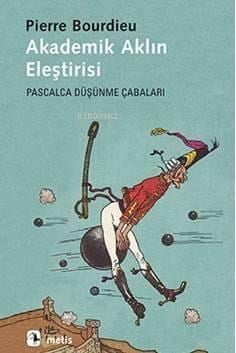 Akademik Aklın Eleştirisi; Pascalca Düşünme Çabaları