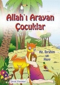 Allah'ı Arayan Çocuklar (5+ Yaş); Hz. İbrahim ve Hayy