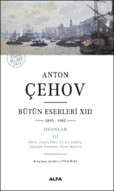 Anton Çehov Bütün Eserleri ;XIII  1895-1902  Oyunlar III