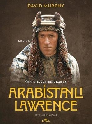 Arabistanlı Lawrence - Osprey Büyük Komutanlar