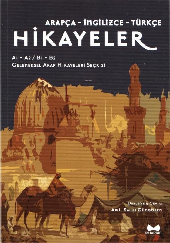 Arapça, İngilizce, Türkçe Hikayeler (A1-A2/B1-B2) Geleneksel Arap Hikayeleri Seçkisi