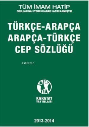 Arapça-Türkçe Türkçe-Arapça Cep Sözlüğü; Tüm İmam Hatip Okullarına Uygun Olarak Hazırlanmıştır