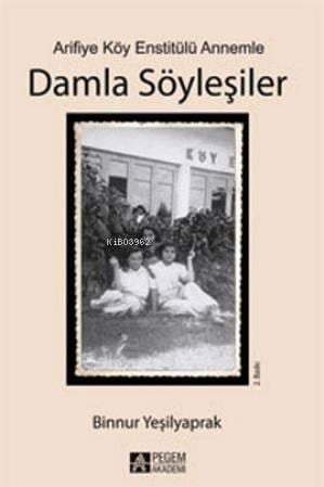 Arifiye Köy Enstitülü Annemle Damla Söyleşiler