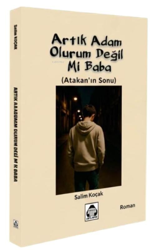 Artık Adam Olurum Değil Mi Baba?;Atakan'ın Sonu