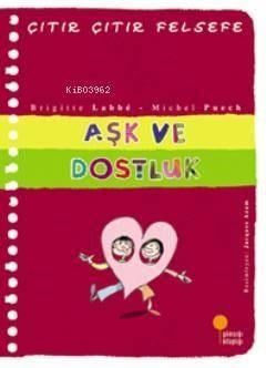 Aşk ve Dostluk; Çıtır Çıtır Felsefe 21
